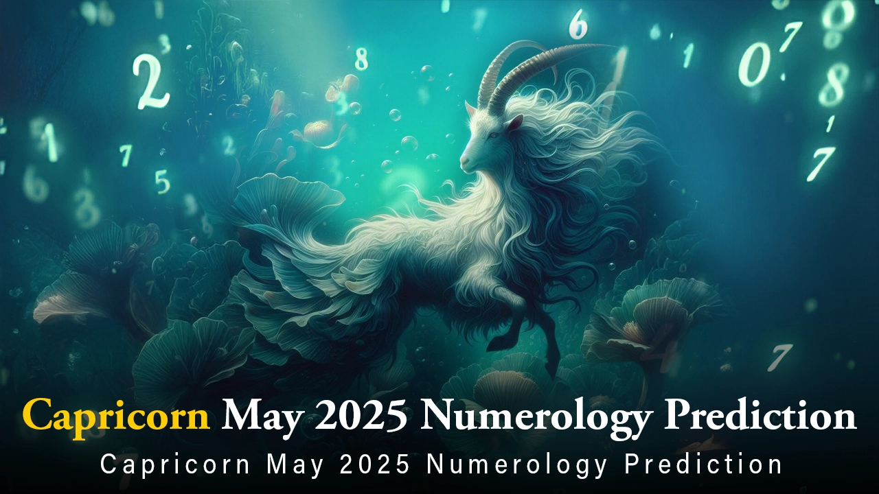 Capricorn May 2025 Numerology Prediction